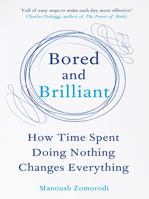 Title details for Bored and Brilliant by Manoush Zomorodi - Available